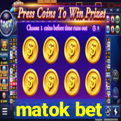 matok bet